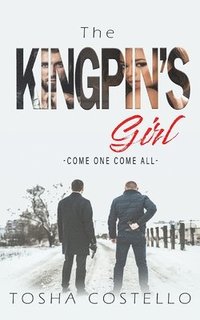 bokomslag The Kingpin's Girl: Come One Come All