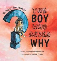 bokomslag The Boy Who Asked Why: The Story of Bhimrao Ambedkar