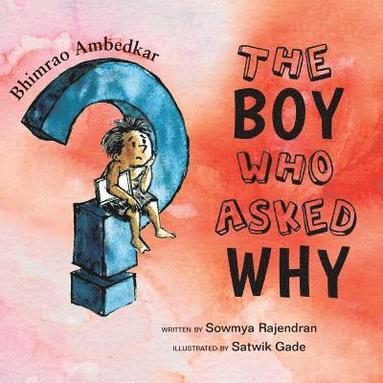 bokomslag The Boy Who Asked Why: The Story of Bhimrao Ambedkar