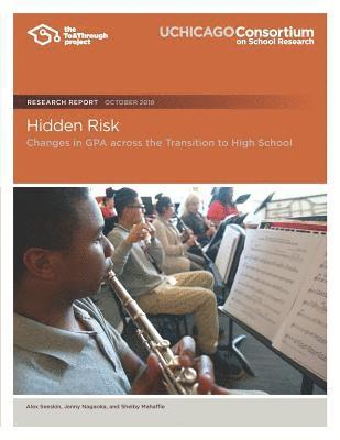 Hidden Risk: Changes in GPA across the Transition to High School 1