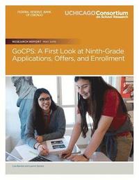 bokomslag GoCPS: A First Look at Ninth-Grade Applications, Offers, and Enrollment