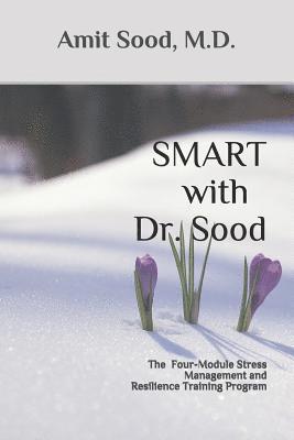 SMART with Dr. Sood: The Four-Module Stress Management And Resilience Training Program 1