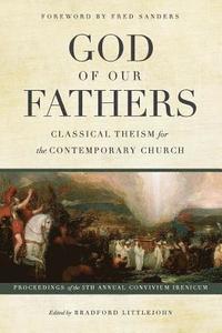 bokomslag God of Our Fathers: Classical Theism for the Contemporary Church