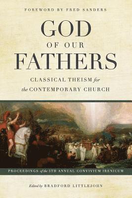 God of Our Fathers: Classical Theism for the Contemporary Church 1