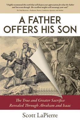 A Father Offers His Son: The True and Greater Sacrifice Revealed Through Abraham and Isaac 1