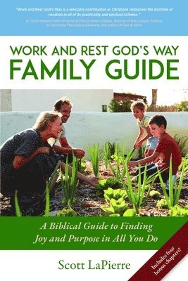 bokomslag Work and Rest God's Way Family Guide: A Biblical Guide to Finding Joy and Purpose in All You Do