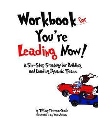 bokomslag Workbook for You're Leading Now!: A Six-Step Strategy for Building and Leading Dynamic Teams