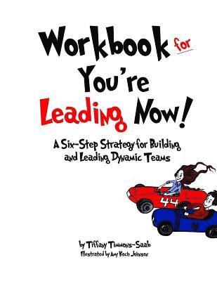 bokomslag Workbook for You're Leading Now!: A Six-Step Strategy for Building and Leading Dynamic Teams