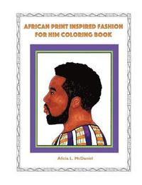 bokomslag African Print Inspired Fashion For Him Coloring Book