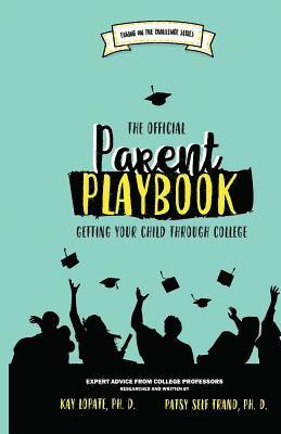 The Official Parent Playbook: Getting Your Child Through College 1