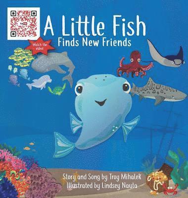 Troy Mihalek - Little Fish Finds New Friends, Inbunden