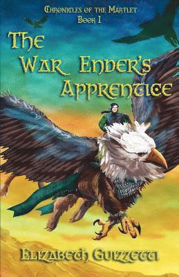 The War Enders Apprentice: Book 1 Chronicles of the Martlet 1