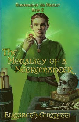 The Morality of A Necromancer: Chronicles of The Martlet Book 2 1