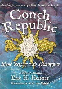 bokomslag Conch Republic, Island Stepping with Hemingway