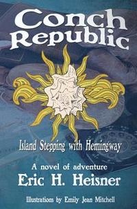 bokomslag Conch Republic Island Stepping with Hemingway