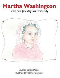 bokomslag Martha Washington: Her first few days as First Lady