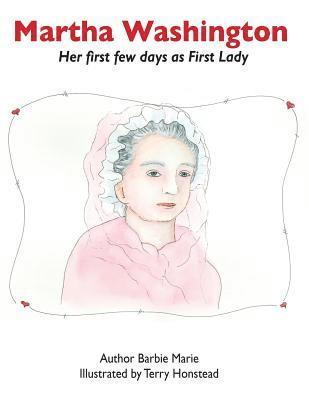 Martha Washington: Her first few days as First Lady 1