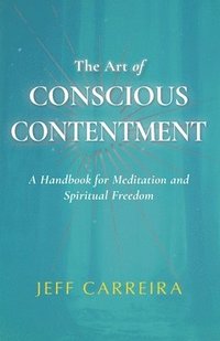 bokomslag The Art of Conscious Contentment