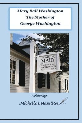 Mary Ball Washington - Mother of George Washington 1