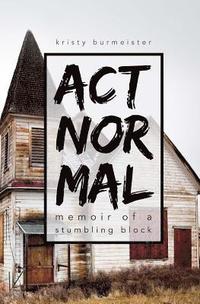 bokomslag Act Normal: Memoir of a Stumbling Block