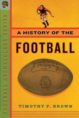 Timothy Brown, Timothy P Brown, Timothy P. Brown - History of the Football, Häftad