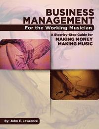 bokomslag Business Management for the Working Musician: A Step-by-Step Guide for Making Money Making Music