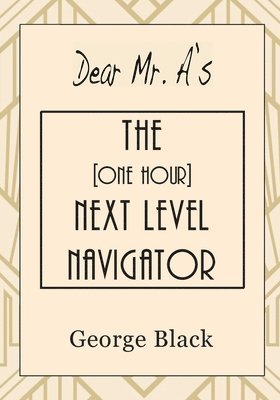 bokomslag Dear Mr. A's The [One Hour] Next Level Navigator