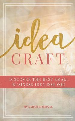 bokomslag Idea Craft: Discover the Best Small Business Idea for You!