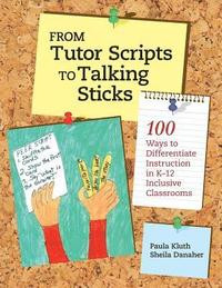 bokomslag From Tutor Scripts to Talking Sticks: 100 Ways to Differentiate Instruction in K - 12 Classrooms