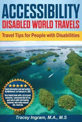 Tracey Ingram - Accessibility Disabled World Travels - Tips for Travelers with Disabilities: Handicapped, Special Needs, Seniors, & Baby Boomers - How to Travel Barri, Häftad