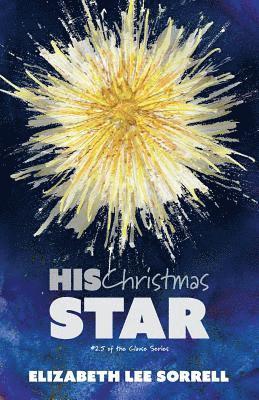 Elizabeth Lee Sorrell - His Christmas Star/Her Second Chance, Häftad