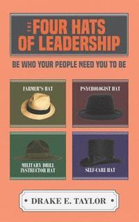 bokomslag The Four Hats of Leadership: Be Who Your People Need You To Be