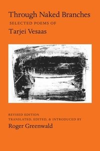 bokomslag Through Naked Branches: Selected Poems of Tarjei Vesaas