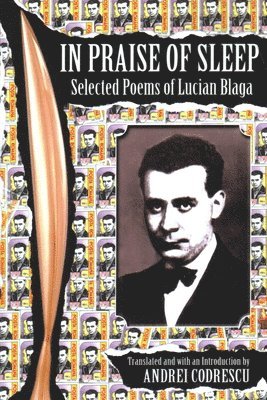 Lucian Blaga - In Praise of Sleep: Selected Poems of Lucian Blaga, Häftad