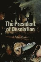 bokomslag The President of Desolation & Other Poems
