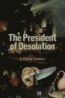 Jerome Rothenberg - The President of Desolation & Other Poems, Häftad