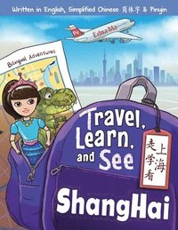 bokomslag Travel, Learn, and See Shanghai &#36208;&#23398;&#30475;&#19978;&#28023;