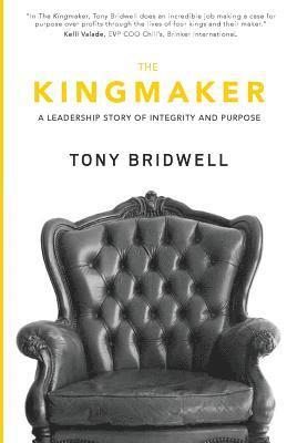 bokomslag The Kingmaker: A Leadership Story of Integrity and Purpose