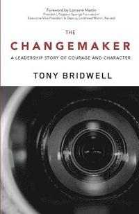 bokomslag The Changemaker: A Leadership Story of Courage and Character