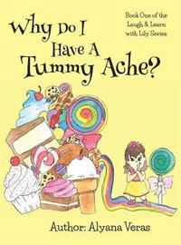 bokomslag Why do I have a tummy ache?: Part of the Laugh and Learn with Lily Series