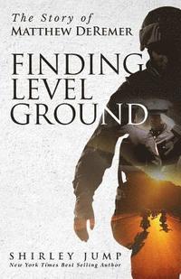 bokomslag Finding Level Ground: The Story of Matthew DeRemer