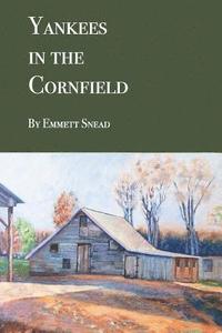bokomslag Yankees in the Cornfield: Historical fiction for ages 36-106. 35 and under may need an interpreter.
