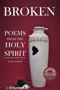 bokomslag Broken: Poems from the Holy Spirit
