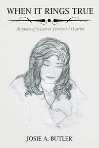 bokomslag When It Rings True: Memoirs of a Cancer Survivor/Warrior