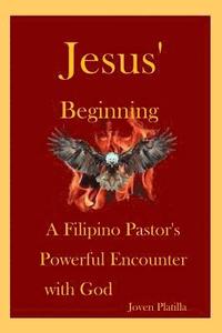 bokomslag Jesus' Beginning: A Filipino Pastor's Powerful Encounter with God