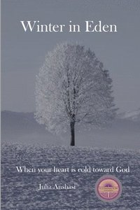 bokomslag Winter in Eden: When your heart is cold toward God