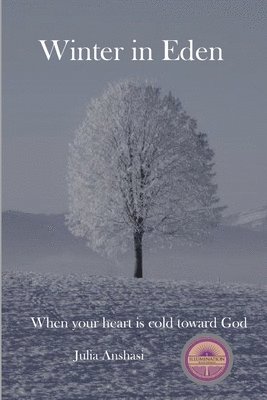 Winter in Eden: When your heart is cold toward God 1