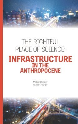 The Rightful Place of Science: Infrastructure in the Anthropocene 1