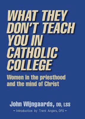 John Wijngaards, LSS Wijngaards, John, DD - What They Don't Teach You in Catholic College, Inbunden