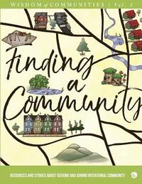 bokomslag Wisdom of Communities 2: Finding a Community: Resources and Stories about Seeking and Joining Intentional Community